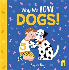 Why We Love Dogs! цена и информация | Книги для малышей | pigu.lt