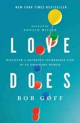 Love Does: Discover a Secretly Incredible Life in an Ordinary World цена и информация | Духовная литература | pigu.lt