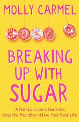 Breaking Up With Sugar: A Plan to Divorce the Diets, Drop the Pounds and Live Your Best Life kaina ir informacija | Saviugdos knygos | pigu.lt