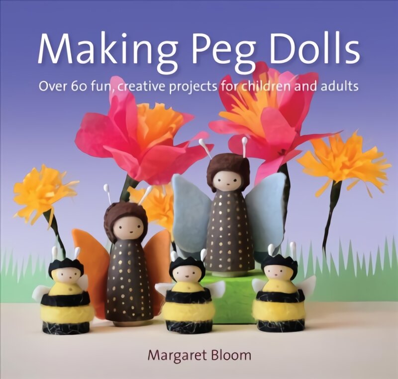 Making Peg Dolls: Over 60 Fun and Creative Projects for Children and Adults New edition цена и информация | Knygos paaugliams ir jaunimui | pigu.lt