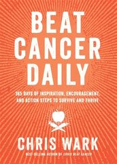 Beat Cancer Daily: 365 Days of Inspiration, Encouragement and Action Steps to Survive and Thrive kaina ir informacija | Saviugdos knygos | pigu.lt
