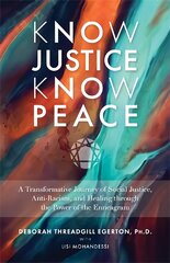 Know Justice Know Peace: A Transformative Journey of Social Justice, Anti-Racism and Healing through the Power of the Enneagram цена и информация | Самоучители | pigu.lt