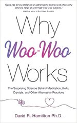 Why Woo-Woo Works: The Surprising Science Behind Meditation, Reiki, Crystals, and Other Alternative Practices kaina ir informacija | Saviugdos knygos | pigu.lt