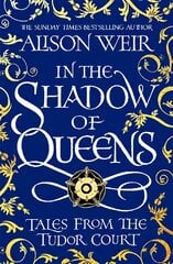 In the Shadow of Queens: Tales from the Tudor Court kaina ir informacija | Fantastinės, mistinės knygos | pigu.lt