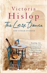 Last Dance and Other Stories: Powerful stories from million-copy bestseller Victoria Hislop 'Beautifully   observed' цена и информация | Фантастика, фэнтези | pigu.lt
