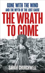 Wrath to Come: Gone with the Wind and the Lies America Tells kaina ir informacija | Istorinės knygos | pigu.lt
