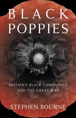 Black Poppies: Britain's Black Community and the Great War 2nd edition kaina ir informacija | Istorinės knygos | pigu.lt