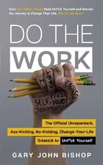 Do the Work: The Official Unrepentant, Ass-Kicking, No-Kidding, Change-Your-Life Sidekick   to Unf*ck Yourself цена и информация | Самоучители | pigu.lt