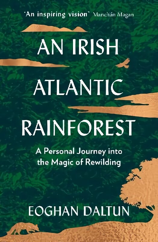 Irish Atlantic Rainforest: A Personal Journey into the Magic of Rewilding kaina ir informacija | Biografijos, autobiografijos, memuarai | pigu.lt