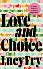 Love and Choice: A Radical Approach to Sex and Relationships kaina ir informacija | Socialinių mokslų knygos | pigu.lt