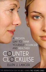 Counterclockwise: A Proven Way to Think Yourself Younger and Healthier цена и информация | Самоучители | pigu.lt