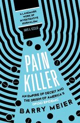 Pain Killer: An Empire of Deceit and the Origins of America's Opioid Epidemic kaina ir informacija | Biografijos, autobiografijos, memuarai | pigu.lt