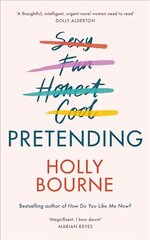Pretending: The brilliant new adult novel from Holly Bourne. Why be yourself when you can be perfect? kaina ir informacija | Fantastinės, mistinės knygos | pigu.lt