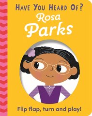 Have You Heard Of?: Rosa Parks: Flip Flap, Turn and Play! kaina ir informacija | Knygos mažiesiems | pigu.lt