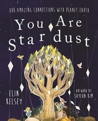 You are Stardust: Our Amazing Connections With Planet Earth цена и информация | Книги для подростков и молодежи | pigu.lt