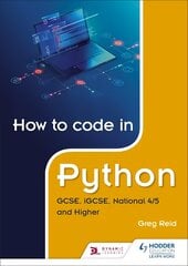 How to code in Python: GCSE, iGCSE, National 4/5 and Higher цена и информация | Книги для подростков  | pigu.lt