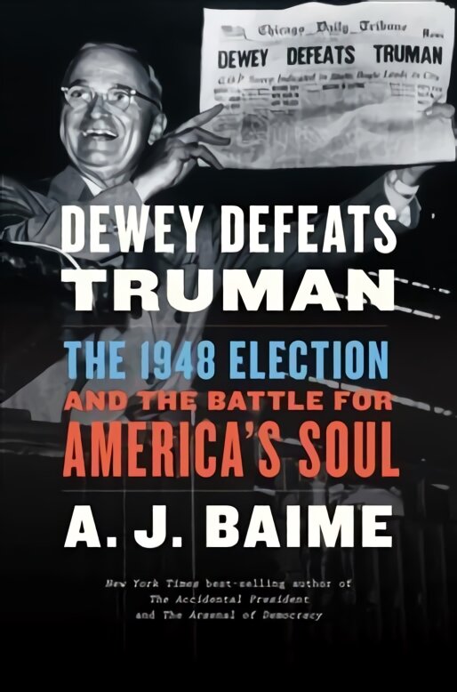 Dewey Defeats Truman: The 1948 Election and the Battle for America's Soul цена и информация | Istorinės knygos | pigu.lt