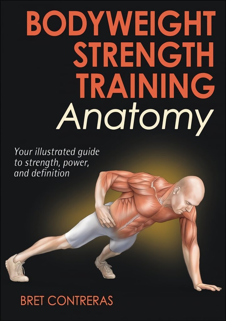 Bodyweight Strength Training Anatomy 2nd цена и информация | Saviugdos knygos | pigu.lt