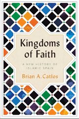 Kingdoms of Faith : A New History of Islamic Spain kaina ir informacija | Istorinės knygos | pigu.lt