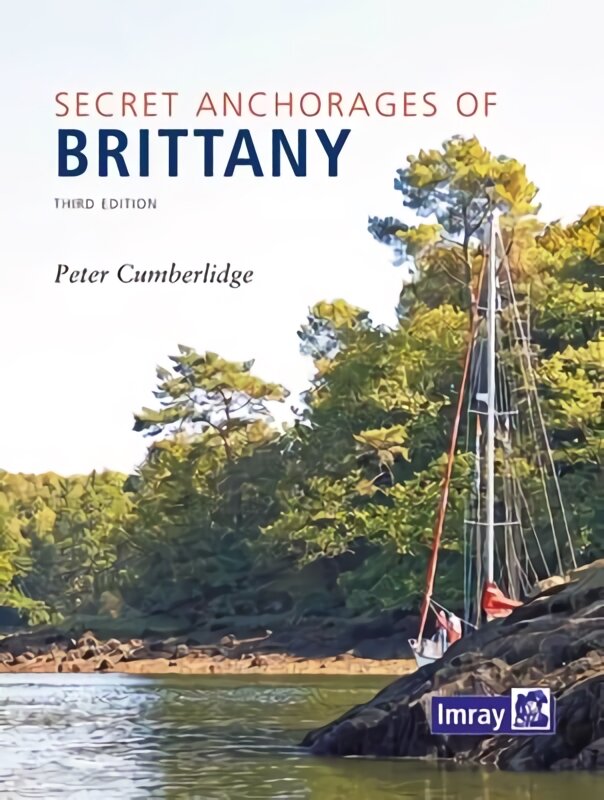 Secret Anchorages of Brittany 3rd Revised edition kaina ir informacija | Socialinių mokslų knygos | pigu.lt