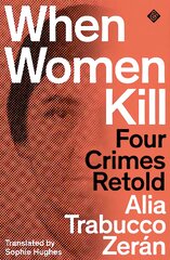 When Women Kill: Four Crimes Retold цена и информация | Биографии, автобиографии, мемуары | pigu.lt