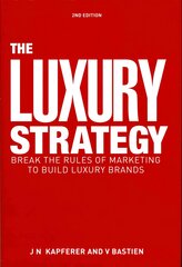 Luxury Strategy: Break the Rules of Marketing to Build Luxury Brands 2nd Revised edition kaina ir informacija | Ekonomikos knygos | pigu.lt