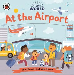 Little World: At the Airport: A push-and-pull adventure kaina ir informacija | Knygos mažiesiems | pigu.lt