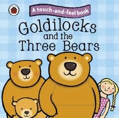 Goldilocks and the Three Bears: Ladybird Touch and Feel Fairy Tales kaina ir informacija | Knygos mažiesiems | pigu.lt