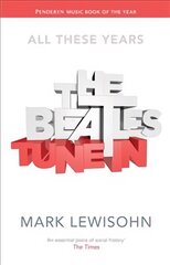 Beatles - All These Years: Volume One: Tune In, Volume one, The Beatles - All These Years kaina ir informacija | Biografijos, autobiografijos, memuarai | pigu.lt