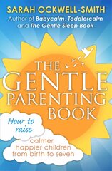 Gentle Parenting Book: How to raise calmer, happier children from birth to seven kaina ir informacija | Saviugdos knygos | pigu.lt