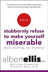 How to Stubbornly Refuse to Make Yourself Miserable: About Anything - Yes, Anything! kaina ir informacija | Saviugdos knygos | pigu.lt