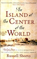 Island at the Center of the World: The Epic Story of Dutch Manhattan and the Forgotten Colony that Shaped America kaina ir informacija | Istorinės knygos | pigu.lt