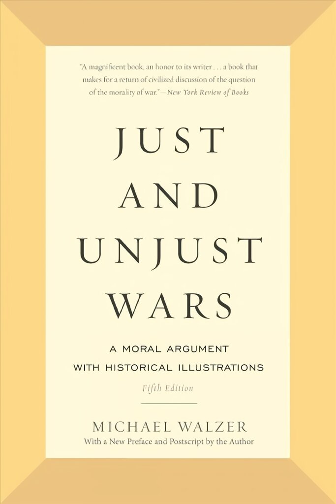 Just and Unjust Wars: A Moral Argument with Historical Illustrations 5th edition цена и информация | Istorinės knygos | pigu.lt
