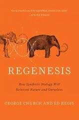 Regenesis: How Synthetic Biology Will Reinvent Nature and Ourselves цена и информация | Книги о питании и здоровом образе жизни | pigu.lt