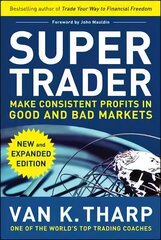 Super Trader, Expanded Edition: Make Consistent Profits in Good and Bad   Markets: Make Consistent Profits in Good and Bad Markets 2nd edition цена и информация | Книги по экономике | pigu.lt