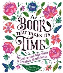 Book That Takes Its Time, A: An Unhurried Adventure in Creative Mindfulness цена и информация | Самоучители | pigu.lt
