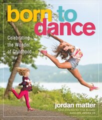 Born to Dance: Celebrating the Wonder of Childhood цена и информация | Книги по фотографии | pigu.lt