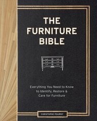 Furniture Bible: Everything You Need to Know to Identify, Restore & Care for Furniture kaina ir informacija | Saviugdos knygos | pigu.lt