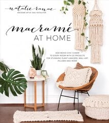 Macrame at Home: Add Boho-Chic Charm to Every Room with 20 Projects for Stunning Plant Hangers, Wall Art, Pillows and More цена и информация | Книги по архитектуре | pigu.lt