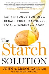 Starch Solution: Eat the Foods You Love, Regain Your Health, and Lose the Weight for Good! цена и информация | Самоучители | pigu.lt