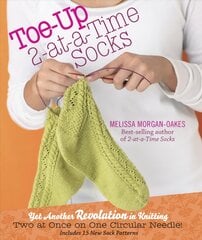 Toe-up 2-at-a-Time Socks: Yet Another Revolution in Knitting цена и информация | Книги о питании и здоровом образе жизни | pigu.lt