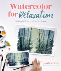 Watercolor for Relaxation: 25 Meditative Projects to Help You Unwind kaina ir informacija | Knygos apie meną | pigu.lt