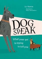 Dog Speak: What Your Pet is Trying to Tell You цена и информация | Книги о питании и здоровом образе жизни | pigu.lt