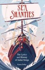 Sea Shanties: The Lyrics and History of Sailor Songs kaina ir informacija | Istorinės knygos | pigu.lt