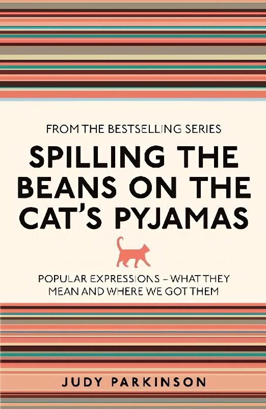 Spilling the Beans on the Cat's Pyjamas: Popular Expressions - What They Mean and Where We Got Them kaina ir informacija | Užsienio kalbos mokomoji medžiaga | pigu.lt