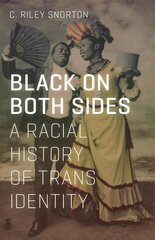 Black on Both Sides: A Racial History of Trans Identity kaina ir informacija | Istorinės knygos | pigu.lt