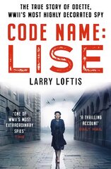 Code Name: Lise: The true story of Odette Sansom, WWII's most highly decorated spy kaina ir informacija | Biografijos, autobiografijos, memuarai | pigu.lt