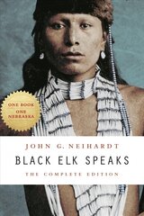 Black Elk Speaks: The Complete Edition Complete Ed цена и информация | Исторические книги | pigu.lt