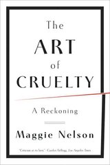 Art of Cruelty: A Reckoning цена и информация | Книги об искусстве | pigu.lt