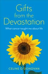 Gifts from the Devastation: what cancer taught me about life цена и информация | Самоучители | pigu.lt